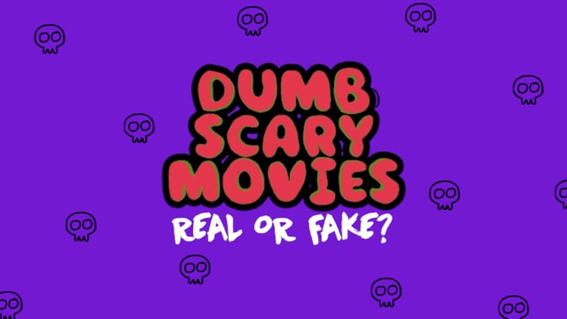 Dumb Scary Movies: Real or Fake